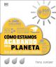 Cómo estamos acabando con el planeta