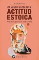 Caminos hacia la actitud estoica: Prácticas para una vida serena