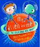 MY ALIEN AND ME