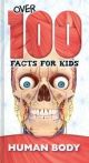 OVER 100 FACTS FOR KIDS - THE HUMAN BODY