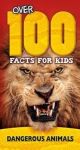 OVER 100 FACTS FOR KIDS - DANGEROUS ANIMALS