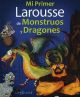 Mi Primer Larousse De Monstruos y Dragones