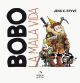 Bobo. La mala vida