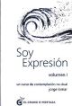 SOY EXPRESION VOLUMEN 1  UN CURSO DE CONTEMPLACION NO DUAL