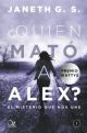 ¿QUIEN MATO A ALEX?: EL MISTERIO QUE NOS UNE (LIBRO 1)