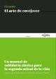EL ARTE DE ENVEJECER: UN MANUAL DE SABIDURIA CLÁSICA PARA LA SEGUNDA MITAD DE LA VIDA