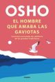 EL HOMBRE QUE AMABA LAS GAVIOTAS             LECCIONES ESENCIALES DE SABIDURIA DE LAS GRANDES TRADICIONES