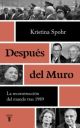 DESPUES DEL MURO: LA RECONSTRUCCION DEL MUNDO DESPUES 1989