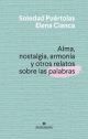 Alma, nostalgia, armonía y otros relatos sobre las palabras