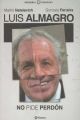 LUIS ALMAGRO NO PIDE PERDON