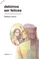Debimos ser felices - Rafaela Lahore