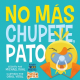 No más chupete, Pato