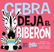Cebra deja el biberón