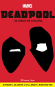 Deadpool. 30 años de locura