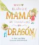 El día que mamá se transformó en dragón 