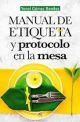 MANUAL DE ETIQUETA Y PROTOCOLO EN LA MESA