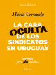 La cara oculta de los sindicatos en Uruguay