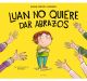 Luan no quiere dar abrazos