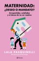 Maternidad: ¿deseo o mandato?