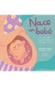Nace un bebé. Un cuento sobre lo que pasa dentro de la barriga de mamá