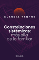 Constelaciones Sistémicas : Más Allá De Lo Familiar