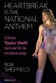 Heartbreak. Cómo Taylor Swift reinventó la música pop