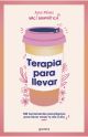 Terapia para llevar - 100 herramientas psicológicas para llevar mejor tu día a día
