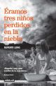 ERAMOS TRES NIÑOS PERDIDOS EN LA NIEBLA