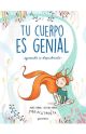 Tu cuerpo es genial (aprende a descubrirlo)