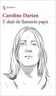 Y dejé de llamarte papá 