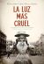 La luz mas cruel