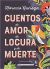CUENTOS DE AMOR DE LOCURA Y DE MUERTE (Clásicos ilustrados)