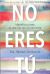 No eres tú: Identifica y sana tu relación con un narcisista