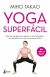 Yoga superfácil: Ejercicios sencillos para mejorar tu salud y fortalecer el suelo pélvico con solo cinco minutos al día