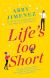 Life's too short