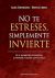 No te estreses, simplemente invierte