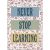 Never Stop Learning Positive Poster