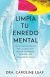 Limpia tu enredo mental