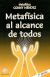 Metafisica al alcance de todos