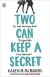 Two Can Keep a Secret