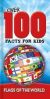 OVER 100 FACTS FOR KIDS - FLAGS OF THE WORLD
