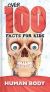 OVER 100 FACTS FOR KIDS - THE HUMAN BODY