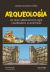 Arqueología. 20 descubrimientos que cambiaron la historia
