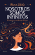 Nosotros Somos Infinitos