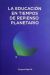 LA EDUCACION EN TIEMPOS DE REPIENSO PLANETARIO