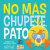 No más chupete, Pato