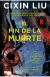 El fin de la muerte (Trilogía de los Tres Cuerpos 3)