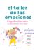 El taller de las emociones 80 actividades para educar y acompañar