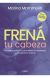 Frená tu cabeza