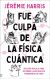 Fue culpa de la física cuantica